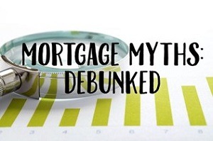 Finances - Four Mortgage Myths Debunked